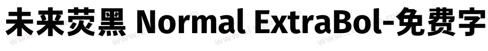 未来荧黑 Normal ExtraBol字体转换